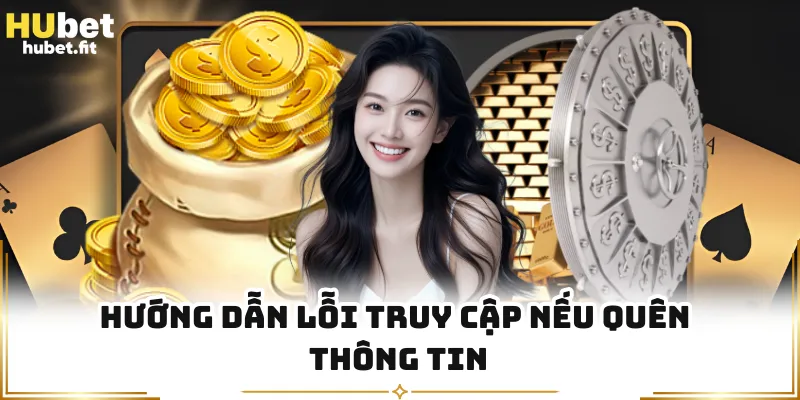 Hướng dẫn lỗi truy cập nếu quên thông tin