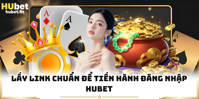 Lấy link chuẩn để tiến hành đăng nhập HUBET