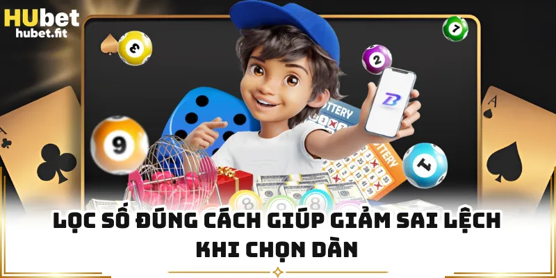 Lọc số đúng cách giúp giảm sai lệch khi chọn dàn