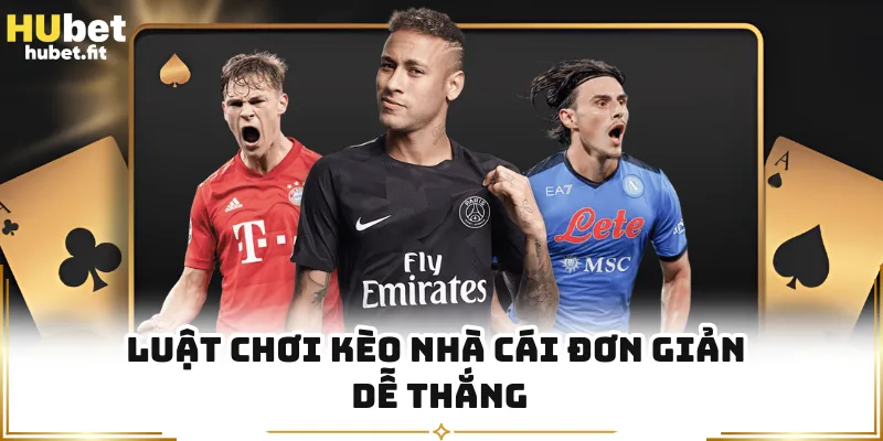 Luật chơi kèo nhà cái đơn giản dễ thắng