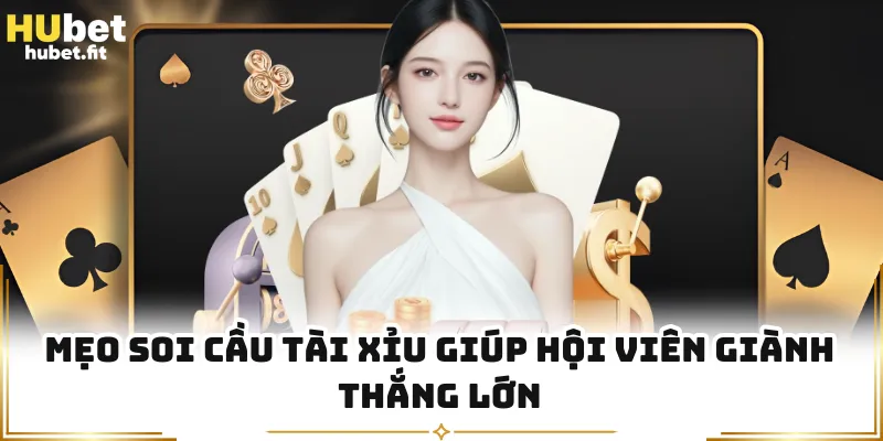 Mẹo soi cầu tài xỉu giúp hội viên giành thắng lớn