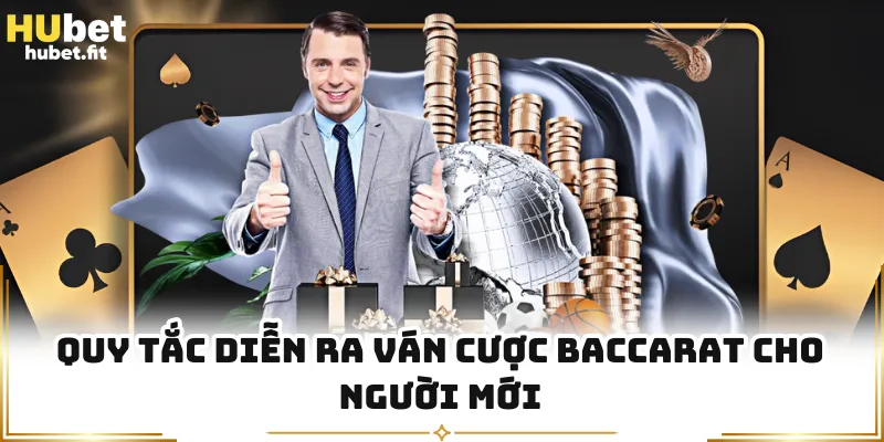 Quy tắc diễn ra ván cược Baccarat cho người mới