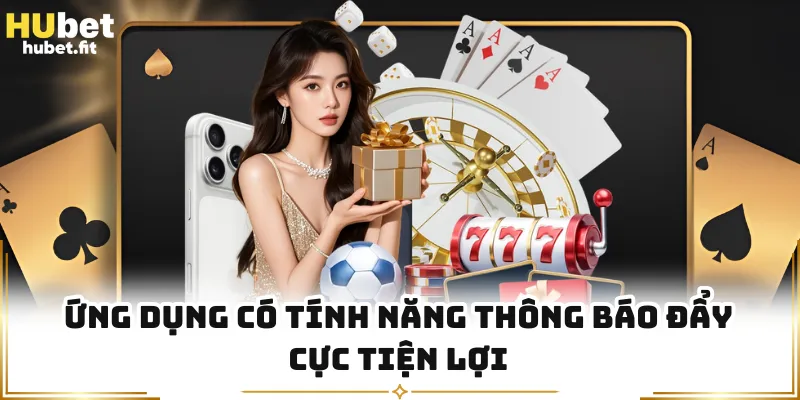 Ứng dụng có tính năng thông báo đẩy cực tiện lợi