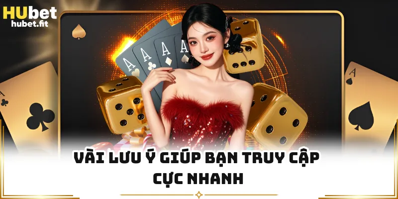 Vài lưu ý giúp bạn truy cập cực nhanh